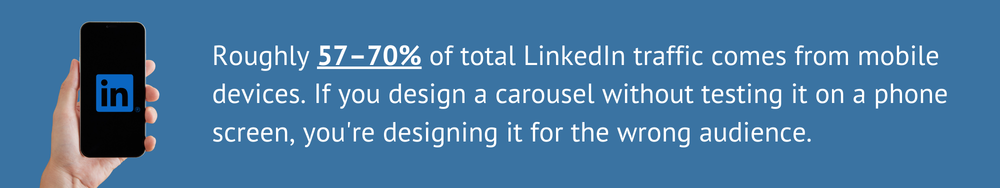 57-70% of LinkedIn traffic from mobile: test carousels on phone